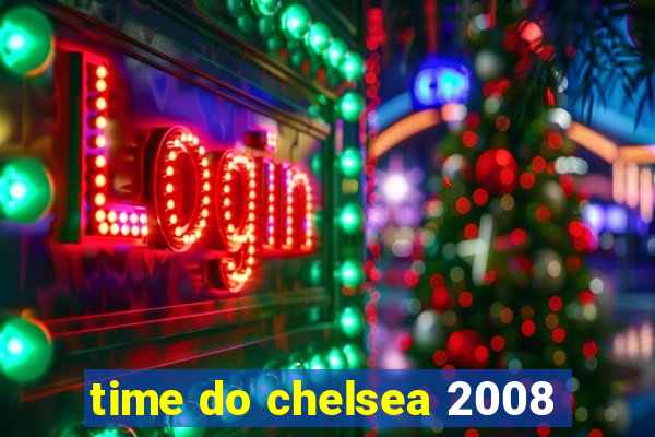 time do chelsea 2008
